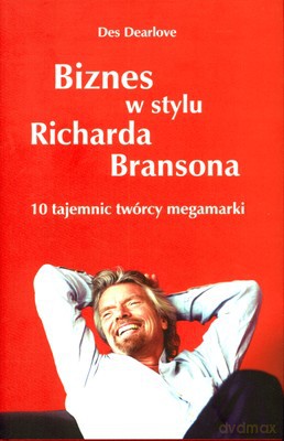 Biznes W Stylu Richarda Bransona (twarda) - Des Dearlove [KSIĄŻKA]