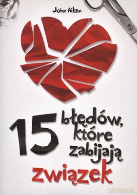 15 Błędów Które Zabijają Związek - John Aiken [KSIĄŻKA]