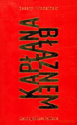 Kapłana Błaznem List Do Janusza Palikota - Cezary Wodziński [KSIĄŻKA]