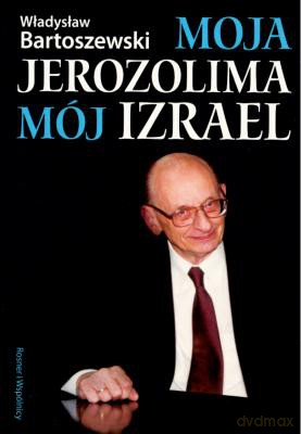 Moja Jerozolima Mój Izrael - Władysław Bartoszewski [KSIĄŻKA]