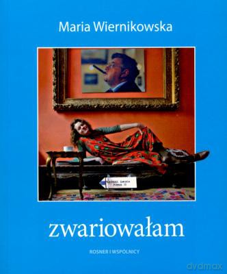 Zwariowałam - Maria Wiernikowska [KSIĄŻKA]