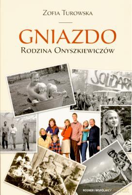 Gniazdo Rodzina Onyszkiewiczów - Zofia Turowska [KSIĄŻKA]
