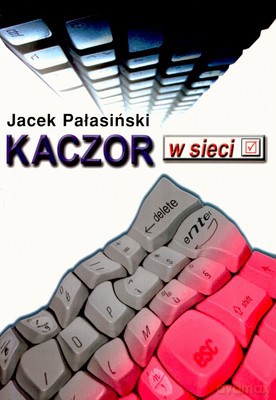 Kaczor W Sieci - Jacek Pałasiński [KSIĄŻKA]