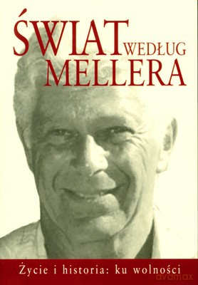 Świat Według Mellera Życie Historia Ku Wolności Tom I [KSIĄŻKA]