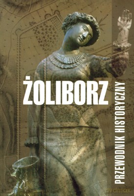 Żoliborz Przewodnik Historyczny [KSIĄŻKA]