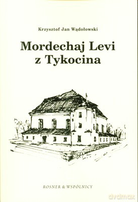 Mordechaj Levi Z Tykocina - Krzysztof Jan Wądołowski [KSIĄŻKA]