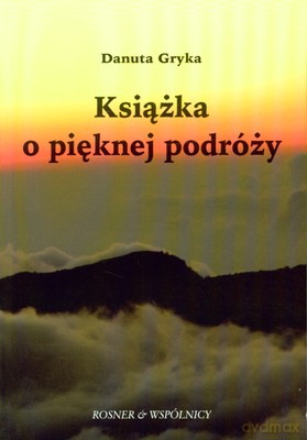 Książka O Pięknej Podróży - Danuta Gryka [KSIĄŻKA]