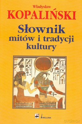 Słownik Mitów I Tradycji Kultury (twarda) - Władysław Kopaliński [KSIĄŻKA]