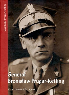 Generał Bronisław Prugar-Ketling - Zygmunt Prugar Ketling [KSIĄŻKA]