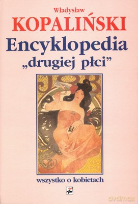 Encyklopedia Drugiej Płci Wszystko O Kobietach (twarda) - Władysław Kopaliński [KSIĄŻKA]