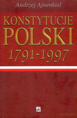 Konstytucje Polski 1791-1997 (twarda) - Andrzej Ajnenkiel [KSIĄŻKA]