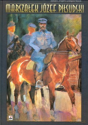 Marszałek Józef Piłsudski (twarda) - Juliusz L.Englert, Grzegorz Nowik [KSIĄŻKA]