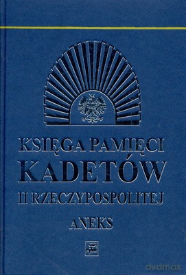 Księga Pamięci Kadetów II Rzeczypospolitej Aneks (twarda) [KSIĄŻKA]
