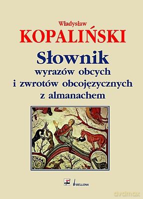 Słownik Wyrazów Obcych I Zwrotów Obcojęzycznych Z Almanachem - Władysław Kopaliński [KSIĄŻKA]