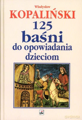 125 Baśni Do Opowiadania Dzieciom (twarda) - Władysław Kopaliński [KSIĄŻKA]