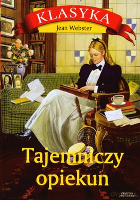 Tajemniczy Opiekun Klasyka Wyd.2007 (twarda) - Jean Webster [KSIĄŻKA]