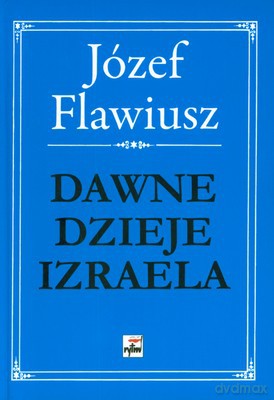 Dawne Dzieje Izraela T.1/2 (twarda) - Józef Flawiusz [KSIĄŻKA]
