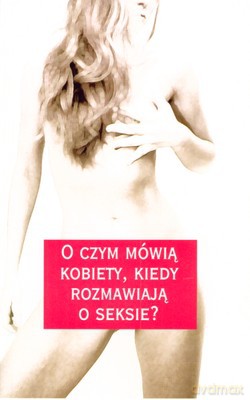 O Czym Mówią Kobiety Kiedy Rozmawiają O Seksie [KSIĄŻKA]