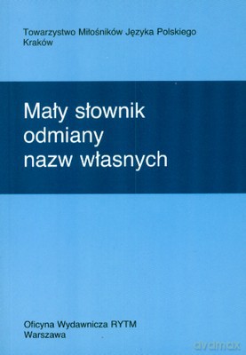 Mały Słownik Odmiany Nazw Własnych [KSIĄŻKA]