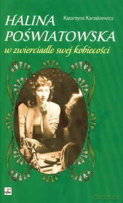 Halina Poświatowska W Zwierciadle Swej Kobiecości (twarda) - Katarzyna Karaskiewicz [KSIĄŻKA]