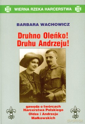 Druhno Oleńko! Druhu Andrzeju! (twarda) - Barbara Wachowicz [KSIĄŻKA]