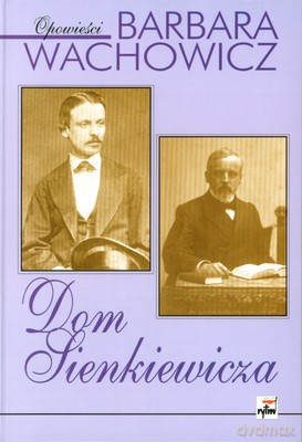 Dom Sienkiewicza Wyd.II (twarda) - Barbara Wachowicz [KSIĄŻKA]