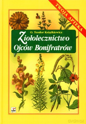 Ziołolecznictwo Ojców Bonifratrów (twarda) - O.Teodor Książkiewicz [KSIĄŻKA]