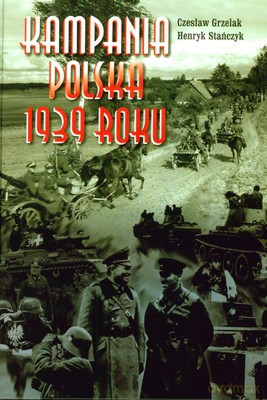 Kampania Polska 1939 Roku (twarda) - Czesław Grzelak, Henryk Stańczyk [KSIĄŻKA]
