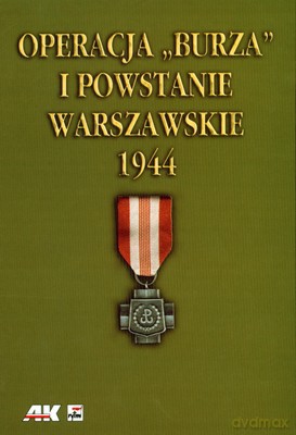 Operacja Burza I Powstanie Warszawskie 1944 (twarda) - Krzysztof Komorowski [KSIĄŻKA]