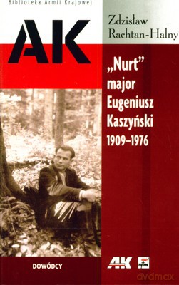 Nurt Major Eugeniusz Kaszyński 1909-1976 - Zdzisław Rachtan-Halny [KSIĄŻKA]