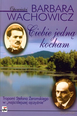 Ciebie Jedną Kocham (twarda) - Barbara Wachowicz [KSIĄŻKA]