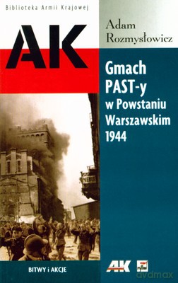 Gmach Past-Y W Powstaniu Warszawskim 1944 - Adam Rozmysłowicz [KSIĄŻKA]