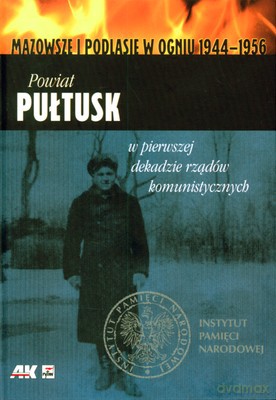 Powiat Pułtusk Mazowsze I Podlasie W Ogniu 1944-1956 (twarda) [KSIĄŻKA]