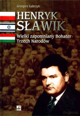 Henryk Sławik Wielki Zapomniany Bohater Trzech Narodów (twarda) - Grzegorz Łubczyk [KSIĄŻKA]