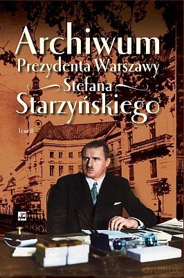 Archiwum Prezydenta Warszawy Stefana Starzyńskiego Tom II (twarda) [KSIĄŻKA]