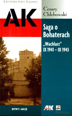 Saga O Bohaterach Wachlarz IX 1941 - III 1943 - Cezary Chlebowski [KSIĄŻKA]
