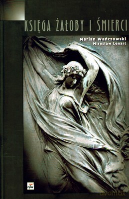 Księga Żałoby I Śmierci (twarda) - Marian Wańczowski, Mirosław Lenart [KSIĄŻKA]