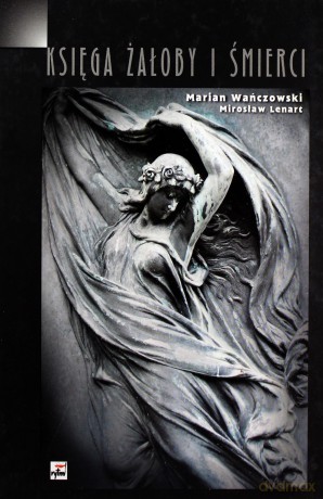 Księga Żałoby I Śmierci (twarda) - Marian Wańczowski, Mirosław Lenart [KSIĄŻKA]