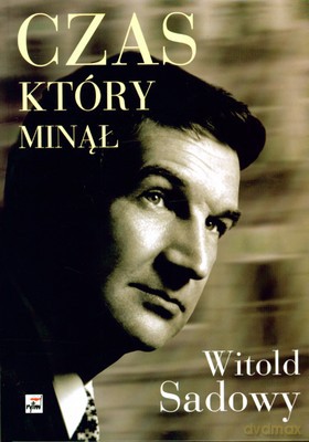 Czas Który Minął (twarda) - Witold Sadowy [KSIĄŻKA]