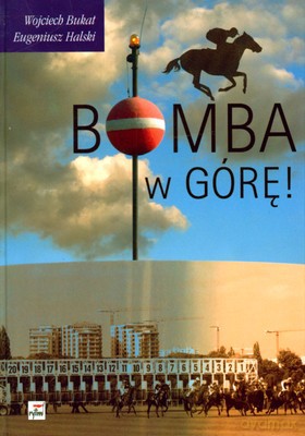 Bomba W Górę (twarda) - Eugeniusz Halski, Wojciech Bukat [KSIĄŻKA]