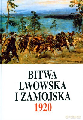 Bitwa Lwowska I Zamojska 21 VIII-18 X 1920 (twarda) [KSIĄŻKA]