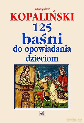 125 Baśni Do Opowiadania Dzieciom (twarda) - Władysław Kopaliński [KSIĄŻKA]