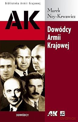 Dowódcy Armii Krajowej - Marek Ney-Krwawicz [KSIĄŻKA]