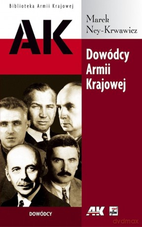 Dowódcy Armii Krajowej - Marek Ney-Krwawicz [KSIĄŻKA]