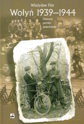 Wołyń 1939-1944 Historia Pamięć Pojednanie (twarda) - Władysław Filar [KSIĄŻKA]