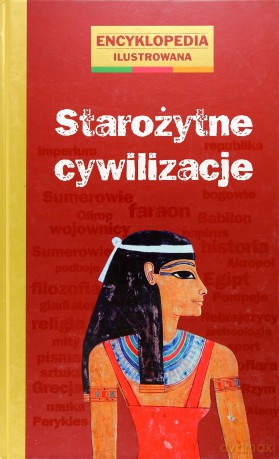 Starożytne Cywilizacje Encyklopedia Ilustrowana (twarda) - Catherine Loizeau [KSIĄŻKA]