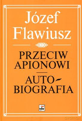 Przeciw Apionowi. Autobiografia (twarda) - Józef Flawiusz [KSIĄŻKA]