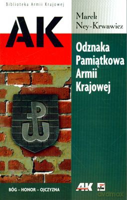 Odznaka Pamiątkowa Armii Krajowej - Marek Ney-Krwawicz [KSIĄŻKA]
