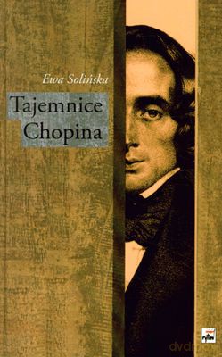 Tajemnice Chopina (twarda) - Ewa Solińska [KSIĄŻKA]