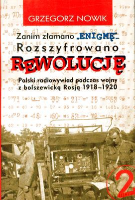 Zanim Złamano Enigmę Rozszyfrowano Rewolucję (twarda) - Grzegorz Nowik [KSIĄŻKA]